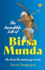 Image for The Incredible Life of Birsa Munda : The Great Revolutionary Leader