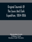 Image for Original Journals Of The Lewis And Clark Expedition, 1804-1806; Printed From The Original Manuscripts In The Library Of The American Philosophical Society And By Direction Of Its Committee On Historic