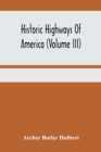 Image for Historic Highways Of America (Volume Iii); Washington&#39;S Road (Nemacolin&#39;S Path) The First Chapter Of The Old French War