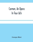 Image for Carmen, An Opera In Four Acts