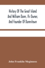 Image for History Of The Great Island And William Dunn, Its Owner, And Founder Of Dunnstown