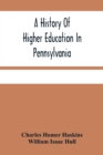 Image for A History Of Higher Education In Pennsylvania