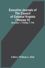 Image for Executive Journals Of The Council Of Colonial Virginia (Volume V) November 1, 1739-May 7, 1754