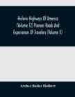 Image for Historic Highways Of America (Volume 12) Pioneer Roads And Experiences Of Travelers (Volume II)