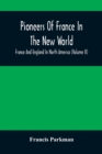 Image for Pioneers Of France In The New World. France And England In North America (Volume II)