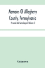 Image for Memoirs Of Allegheny County, Pennsylvania; Personal And Genealogical (Volume I)