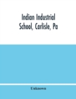 Image for Indian Industrial School, Carlisle, Pa