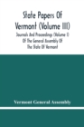 Image for State Papers Of Vermont (Volume Iii); Journals And Proceedings (Volume I) Of The General Assembly Of The State Of Vermont