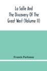 Image for La Salle And The Discovery Of The Great West (Volume Ii)
