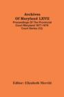 Image for Archives Of Maryland LXVII; Proceedings Of The Provincial Court Maryland 1677-1678 Court Series (12)