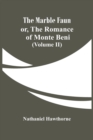 Image for The Marble Faun; Or, The Romance Of Monte Beni (Volume II)
