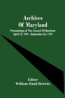 Image for Archives Of Maryland; Proceedings Of The Council Of Maryland April 15, 1761 - September 24, 1770