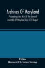 Image for Archives Of Maryland; Proceedings And Acts Of The General Assembly Of Maryland July-1727-August, 1729 With An Appendix Of Statutes Previously Unpublished Enacted 1714-1726