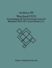 Image for Archives Of Maryland Lxvi; Proceedings Of The Provincial Court Of Maryland 1675-1677 Court Series (11)