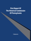 Image for First Report Of The Historical Commission Of Pennsylvania