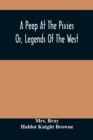Image for A Peep At The Pixies; Or, Legends Of The West