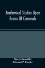 Image for Anatomical Studies Upon Brains Of Criminals