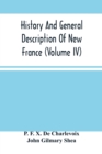 Image for History And General Description Of New France (Volume Iv)