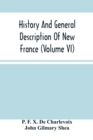 Image for History And General Description Of New France (Volume Vi)