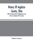 Image for History Of Auglaize County, Ohio : With The Indian History Of Wapakoneta, And The First Settlement Of The County