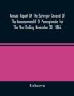 Image for Annual Report Of The Surveyor General Of The Commonwealth Of Pennsylvania For The Year Ending November 30, 1866