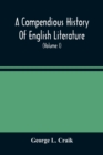 Image for A Compendious History Of English Literature, And Of The English Language, From The Norman Conquest With Numerous Specimens (Volume I)