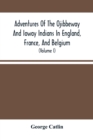 Image for Adventures Of The Ojibbeway And Ioway Indians In England, France, And Belgium