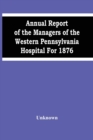 Image for Annual Report Of The Managers Of The Western Pennsylvania Hospital For 1876