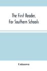 Image for The First Reader, For Southern Schools