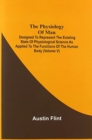 Image for The Physiology Of Man; Designed To Represent The Existing State Of Physiological Science As Applied To The Functions Of The Human Body (Volume V)