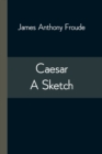 Image for Caesar : A Sketch