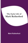 Image for The Early Life of Mark Rutherford