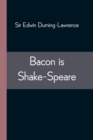 Image for Bacon is Shake-Speare; Together with a Reprint of Bacon&#39;s Promus of Formularies and Elegancies