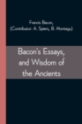Image for Bacon&#39;s Essays, and Wisdom of the Ancients