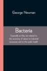 Image for Bacteria; Especially as they are related to the economy of nature to industrial processes and to the public health