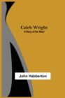 Image for Caleb Wright : A Story of the West