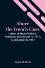 Image for Above The French Lines; Letters Of Stuart Walcott, American Aviator