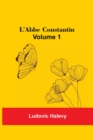 Image for L&#39;Abbe Constantin - Volume 1