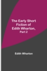 Image for The Early Short Fiction of Edith Wharton, Part 2