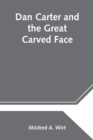 Image for Dan Carter and the Great Carved Face