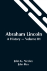 Image for Abraham Lincoln : A History - Volume 01