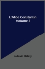 Image for L&#39;Abbe Constantin - Volume 3