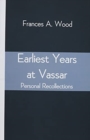 Image for Earliest Years at Vassar; Personal Recollections