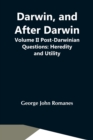 Image for Darwin, And After Darwin, Volume Ii Post-Darwinian Questions : Heredity And Utility