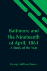 Image for Baltimore And The Nineteenth Of April, 1861 : A Study Of The War