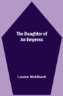 Image for The Daughter Of An Empress