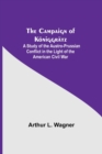 Image for The Campaign Of Koeniggratz : A Study Of The Austro-Prussian Conflict In The Light Of The American Civil War