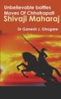 Image for Unbelievable Battles Moves Of Chhatrapati Shivaji Maharaj