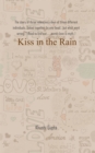 Image for Kiss in the Rain: The Story of Three Valentine&#39;s Days of Three Different Individuals...linked Together by One Bond... But What Went Wrong..? Read to Find Out.......surely Love Is Myth..!