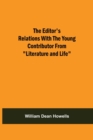 Image for The Editor&#39;S Relations With The Young Contributor From Literature And Life